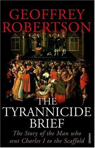 The Tyrannicide Brief: The Story of the Man who sent Charles I to the Scaffold