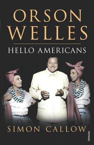 Orson Welles, Volume 2: Hello Americans (Orson Welles Biographies, 2)