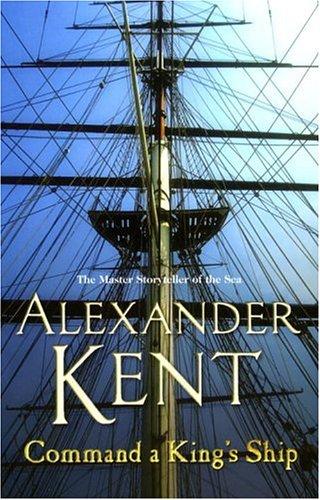 Command A King's Ship: (The Richard Bolitho adventures: 8): an enthralling and exciting Bolitho adventure from the master storyteller of the sea. You’ll want to dive right in! (Richard Bolitho, 8)