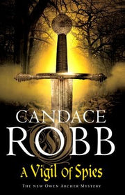 A Vigil of Spies: Another thrilling Medieval mystery from the bestselling Owen Archer series
