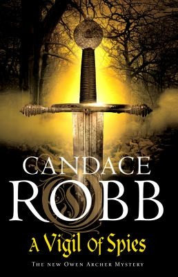 A Vigil of Spies: Another thrilling Medieval mystery from the bestselling Owen Archer series