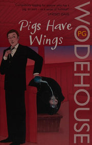Pigs Have Wings: (Blandings Castle) (Blandings Castle, 4)