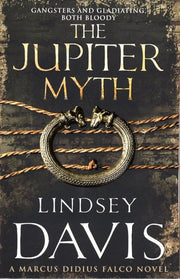 The Jupiter Myth: (Marco Didius Falco: book XIV): a compelling and captivating historical mystery set in the heart of the Roman Empire from bestselling author Lindsey Davis: 14 (Falco, 14)