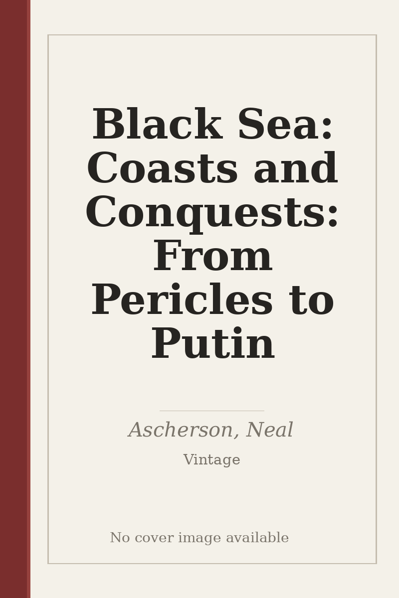 Black Sea: Coasts and Conquests: From Pericles to Putin - no cover image available