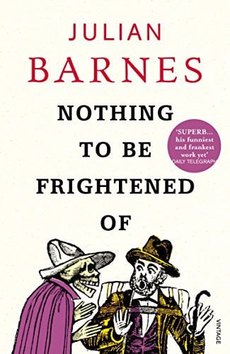 Nothing to be Frightened Of: Julian Barnes