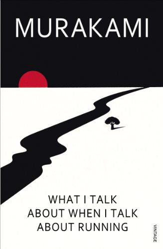 What I Talk About When I Talk About Running: a memoir