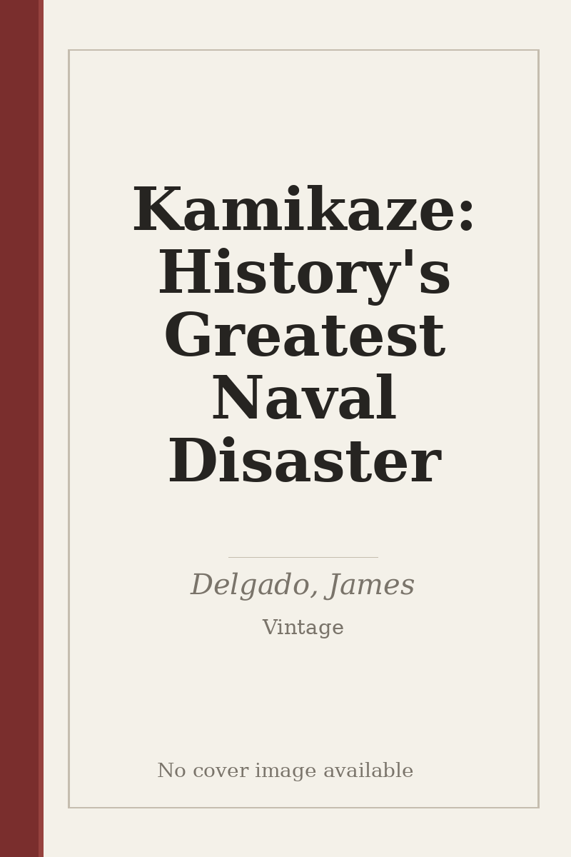 Kamikaze: History's Greatest Naval Disaster - no cover image available