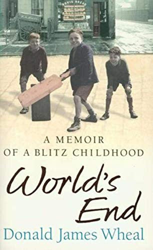 World' End A Memoir of a Blitz Childhood