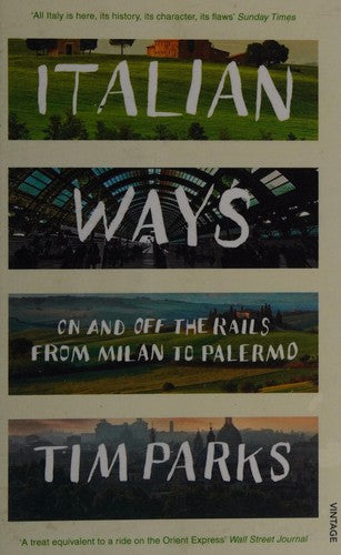 Italian Ways: On and Off the Rails from Milan to Palermo