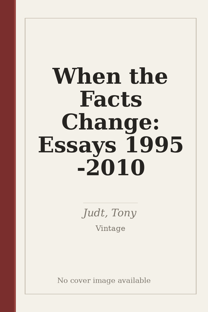 When the Facts Change: Essays 1995 - 2010 - no cover image available