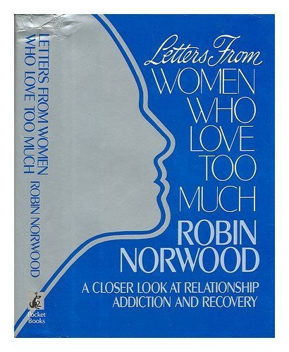 Letters from Women Who Love Too Much: A Closer Look at Relationship Addiction and Recovery