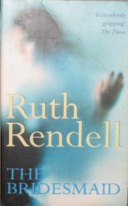 The Bridesmaid: a passionate love story with a chilling, dark twist from the award-winning queen of crime, Ruth Rendell