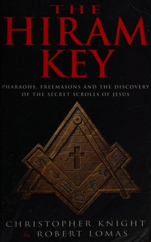 The Hiram Key: Pharoahs,Freemasons and the Discovery of the Secret Scrolls of Christ