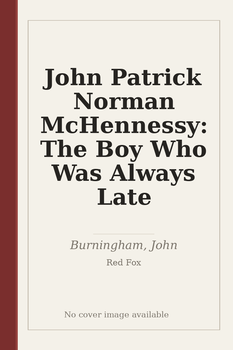 John Patrick Norman McHennessy: The Boy Who Was Always Late - no cover image available
