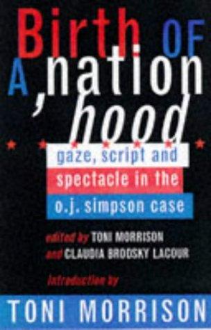 Birth of a Nation Hood: Gaze, Script and Spectacle in the O.J.Simpson Case
