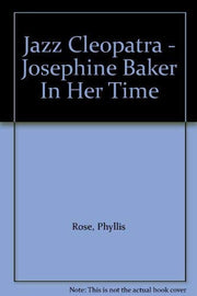 Jazz Cleopatra: Josephine Baker in Her Time