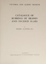 Brass Rubbings: Catalogue of Rubbings of Brasses and Incised Slabs. Victoria & Albert Museum.