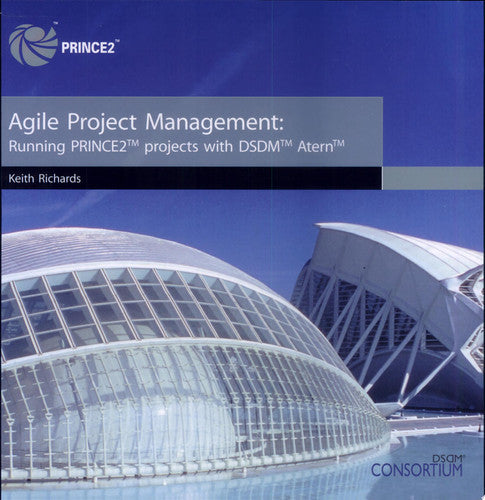 Agile project management: running PRINCE2 projects with DSDM Atern