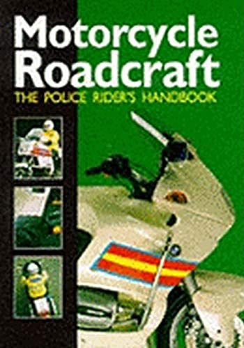 Motorcycle Roadcraft: The Police Rider's Handbook to Better Motorcycling