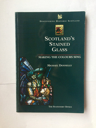 Scottish Stained Glass: Making the Colours Sing (Discovering Historic Scotland S.)