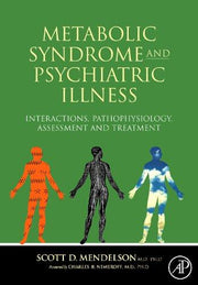 Metabolic Syndrome and Psychiatric Illness: Interactions, Pathophysiology, Assessment & Treatment: Interactions, Pathophysiology, Assessment and Treatment