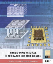 Three-Dimensional Integrated Circuit Design (Morgan Kaufmann Series in Systems on Silicon (Hardcover))