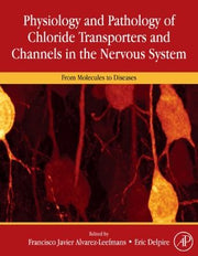Physiology and Pathology of chloride transporters and channels in the nervous system: From Molecules to Diseases