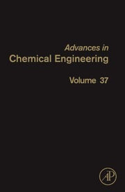Advances in Chemical Engineering: 37: Characterization of Flow, Particles and Interfaces (Advances in Chemical Engineering, Volume 37)