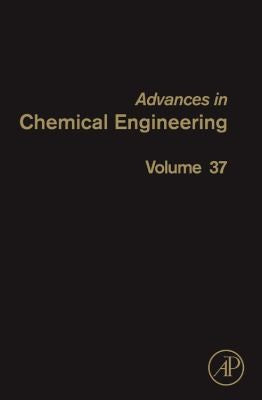 Advances in Chemical Engineering: 37: Characterization of Flow, Particles and Interfaces (Advances in Chemical Engineering, Volume 37)