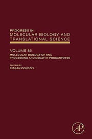 Molecular Biology of RNA Processing and Decay in Prokaryotes (Progress in Molecular Biology and Translational Science): Volume 85