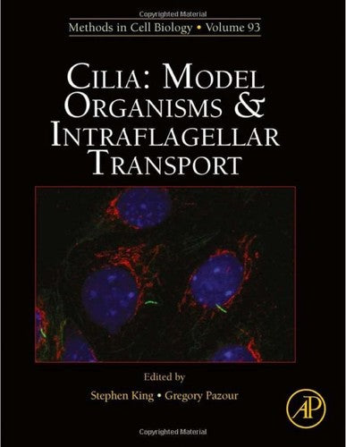 Cilia: Model Organisms and Intraflagellar Transport: 93 (Methods in Cell Biology): Volume 93