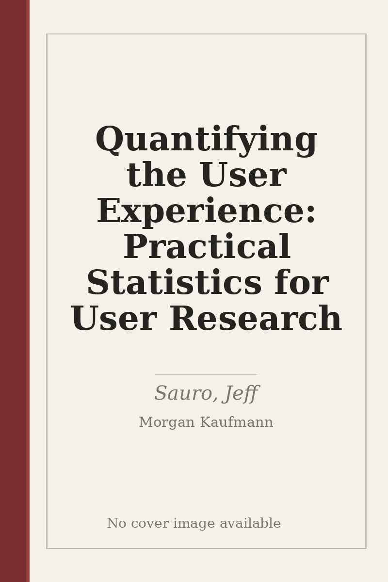 Quantifying the User Experience: Practical Statistics for User Research - no cover image available