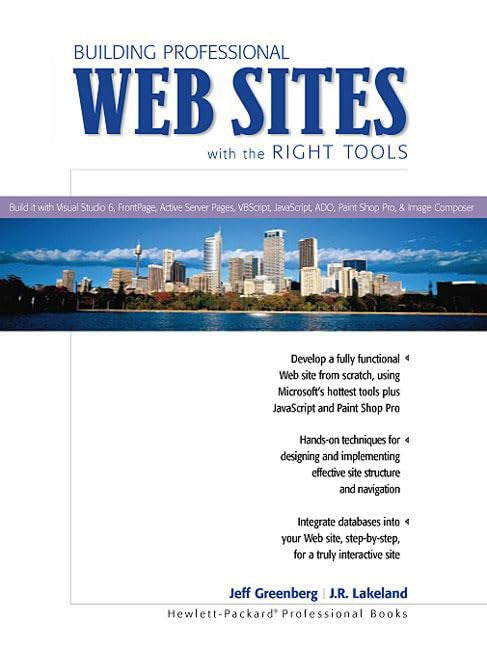 Building Professional Web Sites with the Right Tools: Build It With Visual Studio 6, FrontPage, Active Server Pages, VBScript, JavaScript, ADO, Paint Shop Pro, and