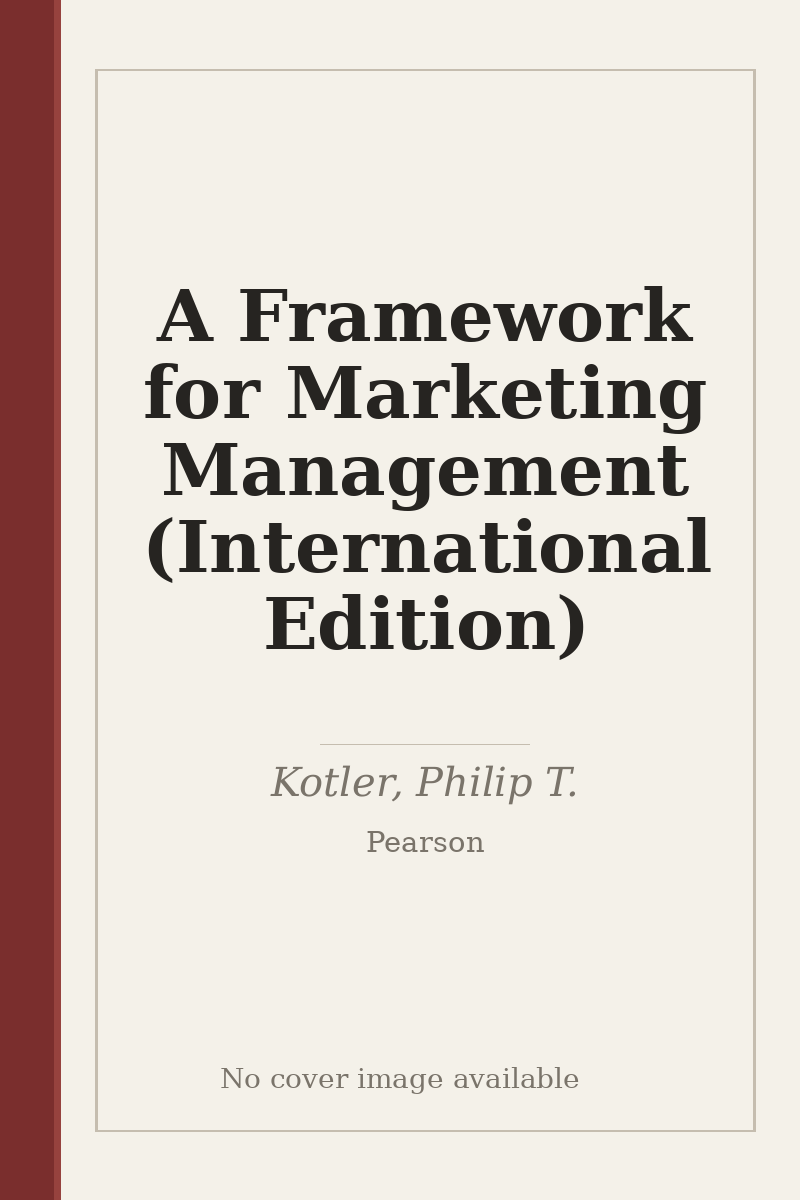 A Framework for Marketing Management (International Edition) - no cover image available