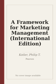 A Framework for Marketing Management (International Edition)