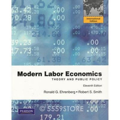 Modern Labor Economics: Theory and Public Policy: International Edition