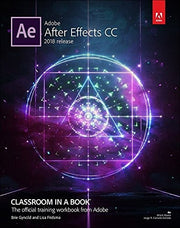 Adobe After Effects CC Classroom in a Book (2018 release): Classroom in a Book, the Official Training Workbook from Adobe