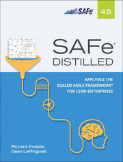 SAFe 4.5 Distilled: Applying the Scaled Agile Framework for Lean Enterprises