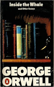 Inside the Whale; Down the Mine; England Your England; Shooting an Elephant; Lear, Tolstoy And the Fool; Politics Vs Literature - an Examination of ... the Prevention of Literature; Boys' Weeklies