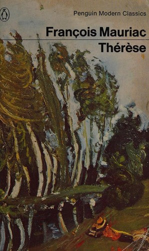 Therese: Therese Desqueyroux; Therese Chez Le Docteur; Therese a L'hotel; La Fin De La Nuit (Modern Classics)