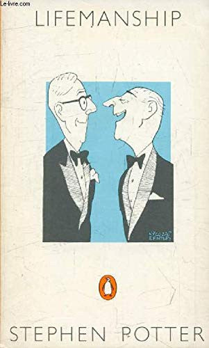 Some Notes On Lifemanship: With a Summary of Recent Researches in Gamesmanship