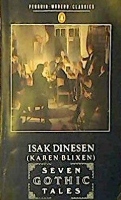 Seven Gothic Tales: The Roads Round Pisa; the Old Chevalier; the Monkey; the Deluge at Norderney; the Supper at Elsinore; the Dreamers; the Poet