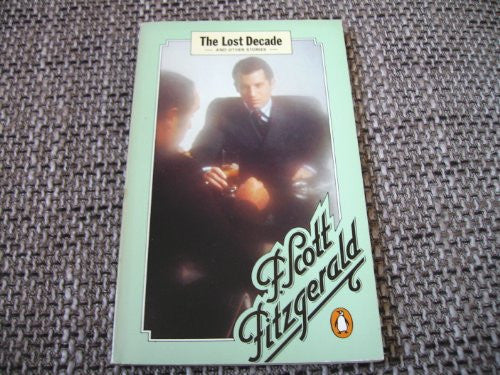 The Stories of F. Scott Fitzgerald,Vol. 5: The Lost Decade And Other Stories