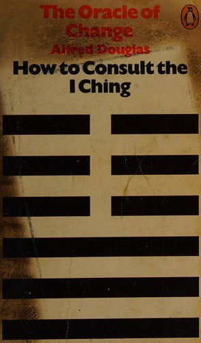 The Oracle of Change: How to Consult the I Ching