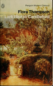 Lark Rise to Candleford: A Trilogy - Lark Rise; Over to Candleford; Candleford Green (Modern Classics)