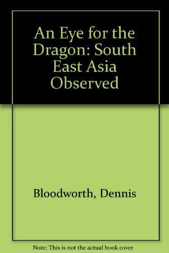 An Eye For the Dragon: South-East Asia Observed, 1954-73