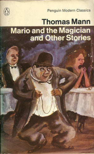 Mario And the Magician And Other Stories: A Man And His Dog;Disorder And Early Sorrow;Mario And the Magician;the Transposed Heads;the Tables of the Law;the Black Swan (Modern Classics)