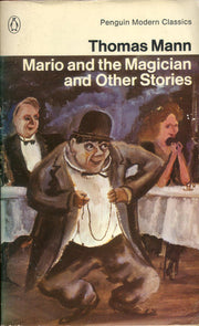 Mario And the Magician And Other Stories: A Man And His Dog;Disorder And Early Sorrow;Mario And the Magician;the Transposed Heads;the Tables of the Law;the Black Swan (Modern Classics)