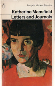 The Letters And Journals of Katherine Mansfield: A Selection
