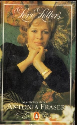 Love Letters: An Anthology Chosen by Antonia Fraser